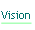 Vision.